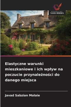Cover Elastyczne warunki mieszkaniowe i ich wp¿yw na poczucie przynale¿no¿ci do danego miejsca