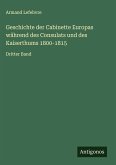 Geschichte der Cabinette Europas während des Consulats und des Kaiserthums 1800-1815