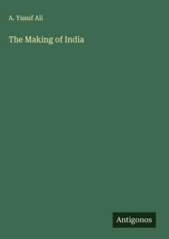 The Making of India - Ali, A. Yusuf