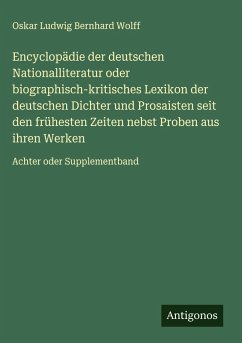 Cover Encyclopädie der deutschen Nationalliteratur oder biographisch-kritisches Lexikon der deutschen Dichter und Prosaisten seit den frühesten Zeiten nebst Proben aus ihren Werken