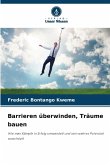 Barrieren überwinden, Träume bauen Barrieren überwinden, Träume bauen