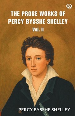 Cover The Prose Works of Percy Bysshe Shelley Vol. II