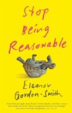 Stop Being Reasonable Stop Being Reasonable
