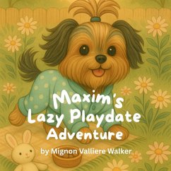 Maxim's Lazy Playdate Adventure - Walker, Mignon Valliere