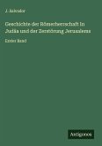 Geschichte der Römerherrschaft In Judäa und der Zerstörung Jerusalems