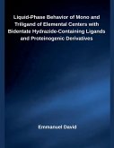 Liquid-Phase Behavior of Mono and Triligand of Elemental Centers with Bidentate Hydrazide-Containing Ligands and Proteinogenic Derivatives Liquid-Phase Behavior of Mono and Triligand of Elemental Centers with Bidentate Hydrazide-Containing Ligands and Proteinogenic Derivatives