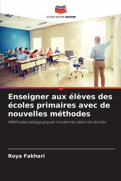 Cover Enseigner aux élèves des écoles primaires avec de nouvelles méthodes