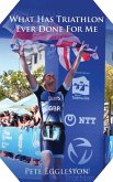 What Has Triathlon Ever Done for Me? Life Lessons From An Amateur Triathlete