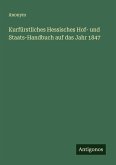 Kurfürstliches Hessisches Hof- und Staats-Handbuch auf das Jahr 1847