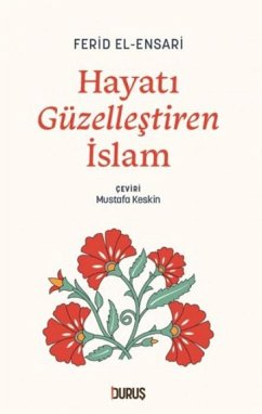 Hayati Güzellestiren Islam - El-ensari, Ferid