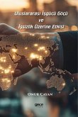 Uluslararasi Isgücü Göcü ve Issizlik Üzerine Etkisi Uluslararasi Isgücü Göcü ve Issizlik Üzerine Etkisi