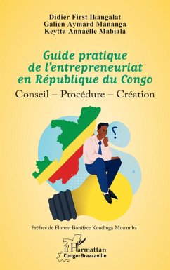 Guide pratique de l'entrepreneuriat en République du Congo - Ikangalat, Didier First; Mananga, Galien Aymard; Mabiala, Keytta Annaelle