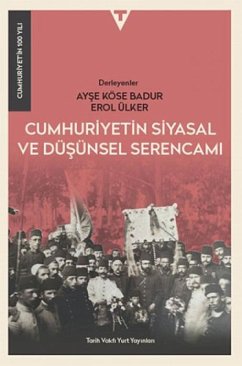 Cumhuriyetin Siyasal ve Düsünsel Serencami - Cumhuriyetin 100 Yili - Köse Badur, Ayse; Ülker, Erol Cumhuriyetin Siyasal ve Düsünsel Serencami - Cumhuriyetin 100 Yili - Köse Badur, Ayse; Ülker, Erol