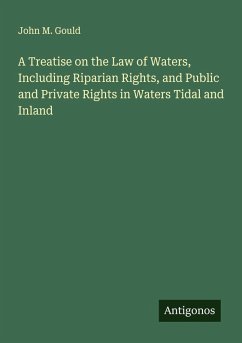 Cover A Treatise on the Law of Waters, Including Riparian Rights, and Public and Private Rights in Waters Tidal and Inland