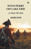 With Perry On Lake Erie A Tale Of 1812 With Perry On Lake Erie A Tale Of 1812