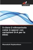 5-cloro-2-nitroanisolo come ¿-spacer con variazioni D-A per le DSSC 5-cloro-2-nitroanisolo come ¿-spacer con variazioni D-A per le DSSC