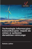 Technologie informacyjno-komunikacyjne: impuls do zmian w systemie doradztwa rolniczego Technologie informacyjno-komunikacyjne: impuls do zmian w systemie doradztwa rolniczego