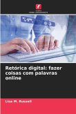 Retórica digital: fazer coisas com palavras online