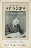 SIDNEY A. SEEGERS - An Educator's Memoir