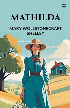 Mathilda - Shelley, Mary Wollstonecraft