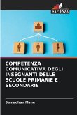 COMPETENZA COMUNICATIVA DEGLI INSEGNANTI DELLE SCUOLE PRIMARIE E SECONDARIE COMPETENZA COMUNICATIVA DEGLI INSEGNANTI DELLE SCUOLE PRIMARIE E SECONDARIE