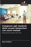 Insegnare agli studenti delle scuole elementari con nuovi metodi Insegnare agli studenti delle scuole elementari con nuovi metodi