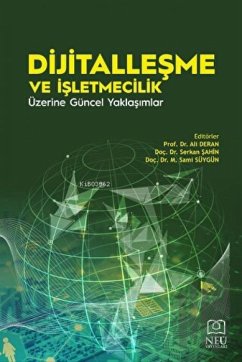 Dijitallesme ve Isletmecilik Üzerine Güncel Yaklasimlar - Deran, Ali