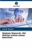 Digitale Rhetorik: Mit Worten online etwas bewirken Digitale Rhetorik: Mit Worten online etwas bewirken