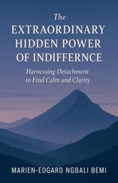 Cover The Extraordinary Hidden Power of Indifference