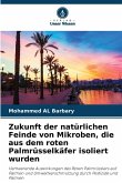 Zukunft der natürlichen Feinde von Mikroben, die aus dem roten Palmrüsselkäfer isoliert wurden Zukunft der natürlichen Feinde von Mikroben, die aus dem roten Palmrüsselkäfer isoliert wurden