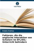 Faktoren, die die englische Interaktion von Schülern im EFL/ESL-Unterricht behindern Faktoren, die die englische Interaktion von Schülern im EFL/ESL-Unterricht behindern