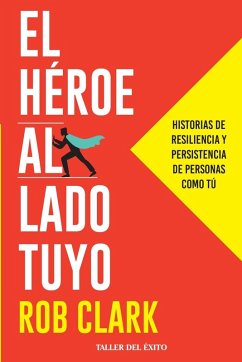 El héroe al lado tuyo - Clark, Rob