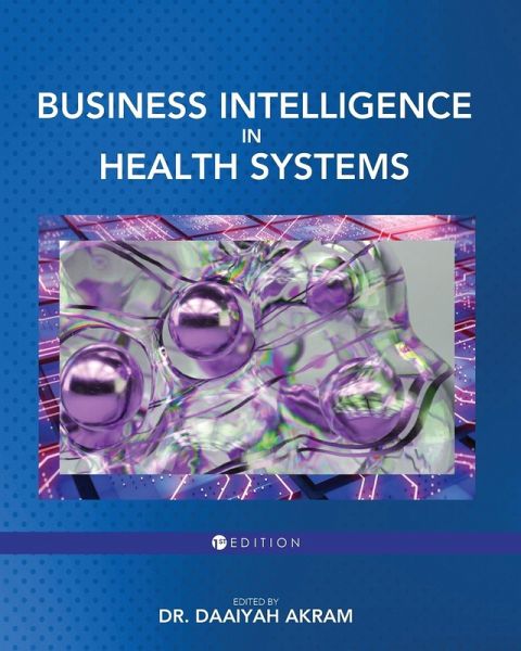 Business Intelligence in Health Systems Business Intelligence in Health Systems