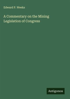 A Commentary on the Mining Legislation of Congress - Weeks, Edward P.