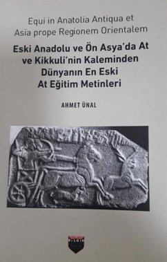 Cover Eski Anadolu ve Ön Asyada At ve Kikkulinin Kaleminden Dünyanin En Eski At Egitim Metinleri