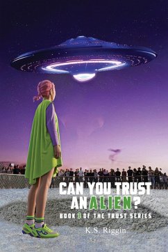 Can You Trust An Alien? - Riggin, K. S.