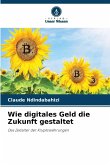 Wie digitales Geld die Zukunft gestaltet Wie digitales Geld die Zukunft gestaltet