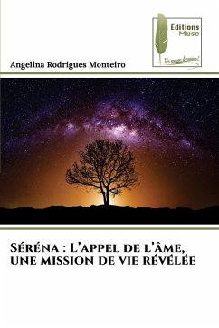 Séréna : L'appel de l'âme, une mission de vie révélée - Rodrigues Monteiro, Angelina Séréna : L'appel de l'âme, une mission de vie révélée - Rodrigues Monteiro, Angelina