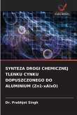 SYNTEZA DROGI CHEMICZNEJ TLENKU CYNKU DOPUSZCZONEGO DO ALUMINIUM (Zn1-xAlxO) SYNTEZA DROGI CHEMICZNEJ TLENKU CYNKU DOPUSZCZONEGO DO ALUMINIUM (Zn1-xAlxO)