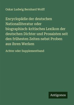 Cover Encyclopädie der deutschen Nationalliteratur oder biographisch-kritisches Lexikon der deutschen Dichter und Prosaisten seit den frühesten Zeiten nebst Proben aus ihren Werken