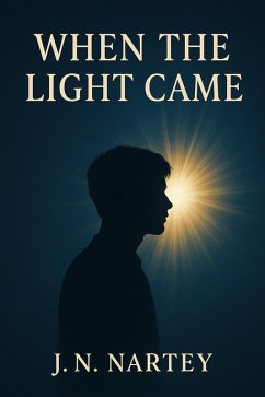 When the Light Came :Ethan's Story (The Breaking Point Series, #2) (eBook, ePUB) - Nartey, J. N.