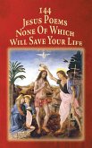 144 Jesus Poems None Of Which Will Save Your Life