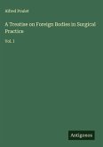 A Treatise on Foreign Bodies in Surgical Practice