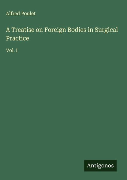 A Treatise on Foreign Bodies in Surgical Practice