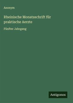 Rheinische Monatsschrift für praktische Aerzte - Anonym Rheinische Monatsschrift für praktische Aerzte - Anonym