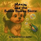 Maxim and the Bubble-Blowing Beetle