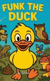 Funk the Duck Funk the Duck