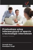 Przebudowa us¿ug informacyjnych w oparciu o technologie internetowe