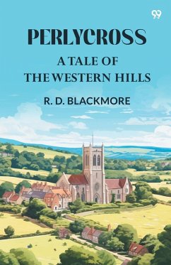 Perlycross A Tale Of The Western Hills - Blackmore, R. D.