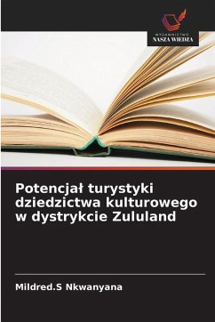 Cover Potencja¿ turystyki dziedzictwa kulturowego w dystrykcie Zululand